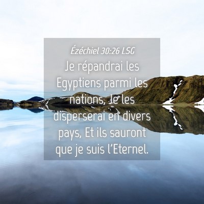 Picture 04 - Ézéchiel 30:26 LSG - Je répandrai les Egyptiens parmi les nations, Je - Bible Verse Picture