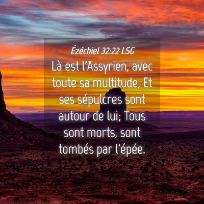 Picture 04 - Ézéchiel 32:22 LSG - Là est l'Assyrien, avec toute sa multitude, Et - Bible Verse Picture