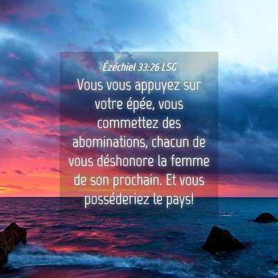 Picture 04 - Ézéchiel 33:26 LSG - Vous vous appuyez sur votre épée, vous - Bible Verse Picture