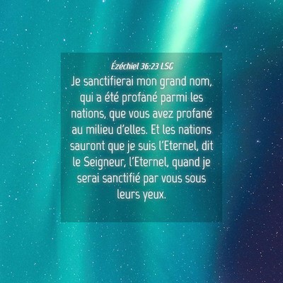 Picture 04 - Ézéchiel 36:23 LSG - Je sanctifierai mon grand nom, qui a été - Bible Verse Picture