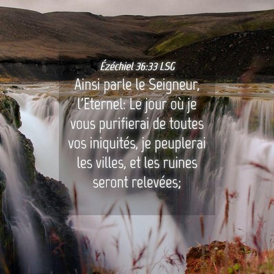 Picture 04 - Ézéchiel 36:33 LSG - Ainsi parle le Seigneur, l'Eternel: Le jour où - Bible Verse Picture