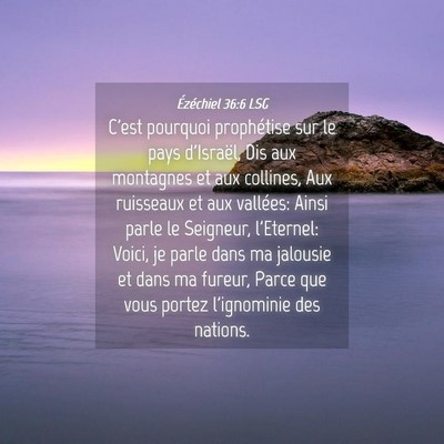 Picture 04 - Ézéchiel 36:6 LSG - C'est pourquoi prophétise sur le pays d'Israël, - Bible Verse Picture