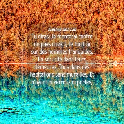 Picture 04 - Ézéchiel 38:11 LSG - Tu diras: Je monterai contre un pays ouvert, Je - Bible Verse Picture