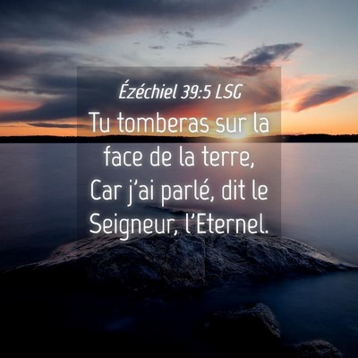 Picture 04 - Ézéchiel 39:5 LSG - Tu tomberas sur la face de la terre, Car j'ai - Bible Verse Picture