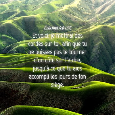 Picture 04 - Ézéchiel 4:8 LSG - Et voici, je mettrai des cordes sur toi, afin que - Bible Verse Picture