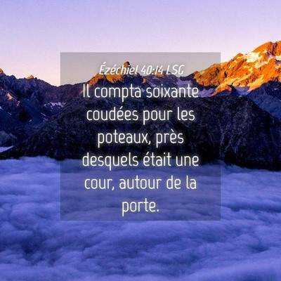 Picture 04 - Ézéchiel 40:14 LSG - Il compta soixante coudées pour les poteaux, - Bible Verse Picture