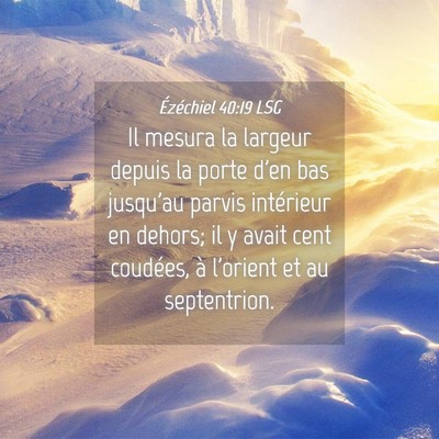 Picture 04 - Ézéchiel 40:19 LSG - Il mesura la largeur depuis la porte d'en bas - Bible Verse Picture