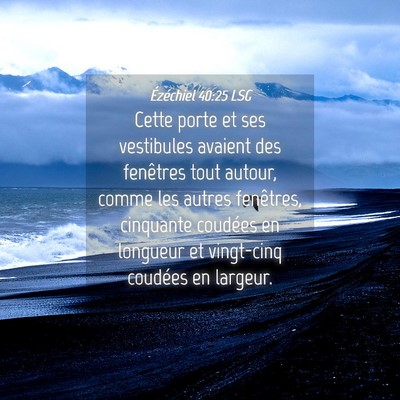 Picture 04 - Ézéchiel 40:25 LSG - Cette porte et ses vestibules avaient des - Bible Verse Picture