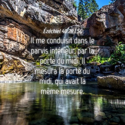 Picture 04 - Ézéchiel 40:28 LSG - Il me conduisit dans le parvis intérieur, par la - Bible Verse Picture