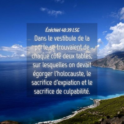 Picture 04 - Ézéchiel 40:39 LSG - Dans le vestibule de la porte se trouvaient de - Bible Verse Picture