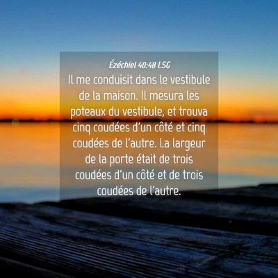 Picture 04 - Ézéchiel 40:48 LSG - Il me conduisit dans le vestibule de la maison. - Bible Verse Picture