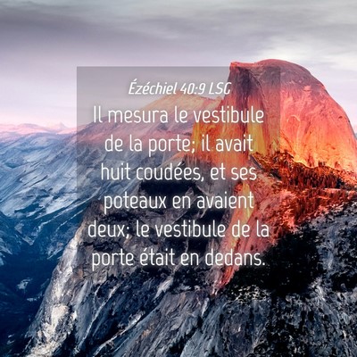 Picture 04 - Ézéchiel 40:9 LSG - Il mesura le vestibule de la porte; il avait huit - Bible Verse Picture