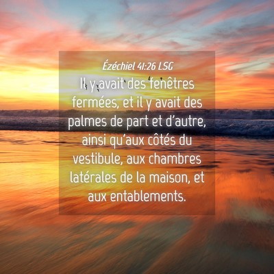 Picture 04 - Ézéchiel 41:26 LSG - Il y avait des fenêtres fermées, et il y avait - Bible Verse Picture