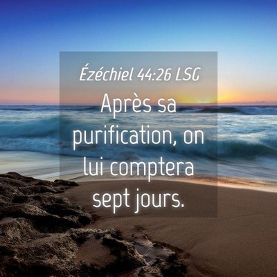 Picture 04 - Ézéchiel 44:26 LSG - Après sa purification, on lui comptera sept - Bible Verse Picture