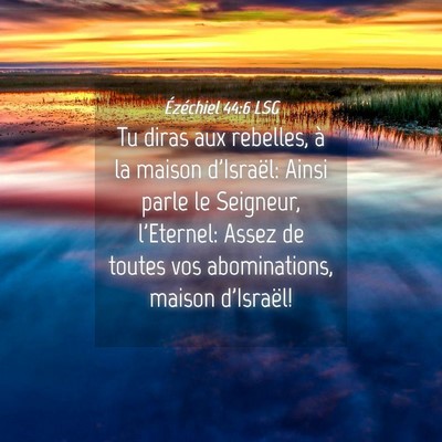 Picture 04 - Ézéchiel 44:6 LSG - Tu diras aux rebelles, à la maison d'Israël: - Bible Verse Picture