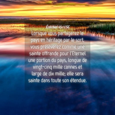 Picture 04 - Ézéchiel 45:1 LSG - Lorsque vous partagerez le pays en héritage par - Bible Verse Picture