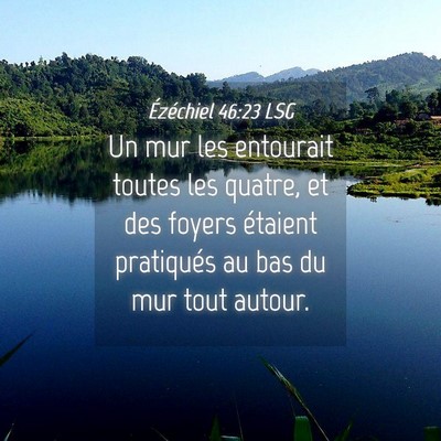 Picture 04 - Ézéchiel 46:23 LSG - Un mur les entourait toutes les quatre, et des - Bible Verse Picture