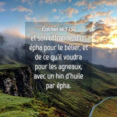 Picture 04 - Ézéchiel 46:5 LSG - et son offrande, d'un épha pour le bélier, et - Bible Verse Picture