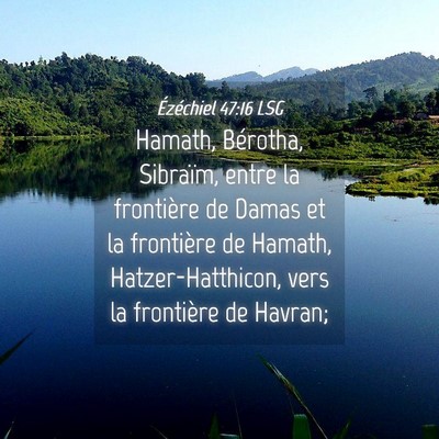 Picture 04 - Ézéchiel 47:16 LSG - Hamath, Bérotha, Sibraïm, entre la frontière - Bible Verse Picture