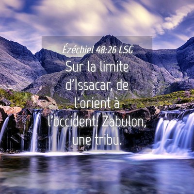 Picture 04 - Ézéchiel 48:26 LSG - Sur la limite d'Issacar, de l'orient à - Bible Verse Picture
