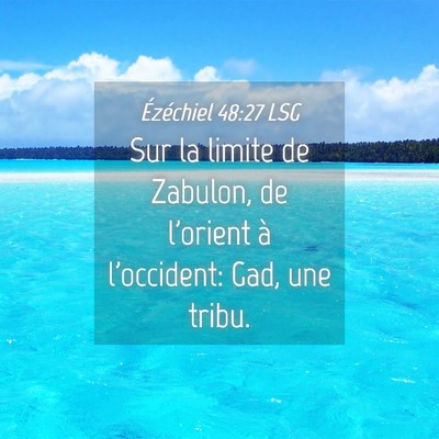 Picture 04 - Ézéchiel 48:27 LSG - Sur la limite de Zabulon, de l'orient à - Bible Verse Picture
