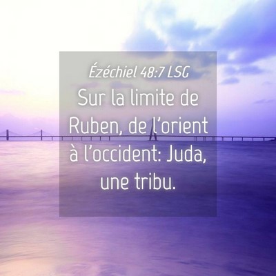 Picture 04 - Ézéchiel 48:7 LSG - Sur la limite de Ruben, de l'orient à - Bible Verse Picture