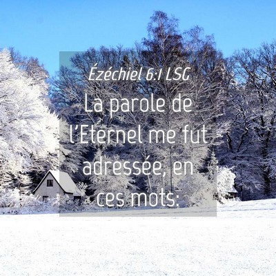 Picture 04 - Ézéchiel 6:1 LSG - La parole de l'Eternel me fut adressée, en ces - Bible Verse Picture