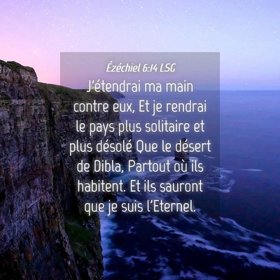 Picture 04 - Ézéchiel 6:14 LSG - J'étendrai ma main contre eux, Et je rendrai le - Bible Verse Picture