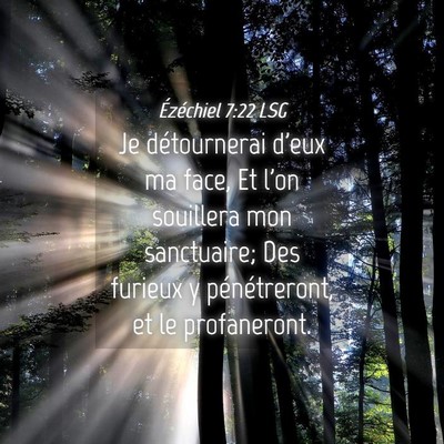 Picture 04 - Ézéchiel 7:22 LSG - Je détournerai d'eux ma face, Et l'on souillera - Bible Verse Picture
