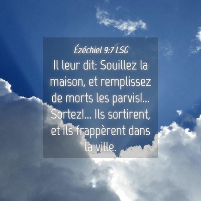 Picture 04 - Ézéchiel 9:7 LSG - Il leur dit: Souillez la maison, et remplissez de - Bible Verse Picture