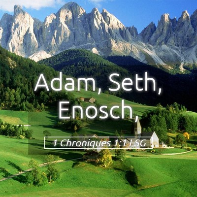 Picture 05 - 1 Chroniques 1:1 LSG - Adam, Seth, - Bible Verse Picture