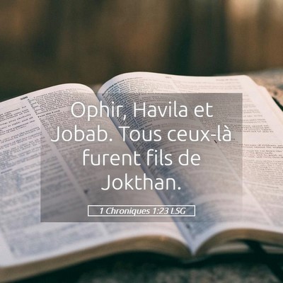 Picture 05 - 1 Chroniques 1:23 LSG - Ophir, Havila et Jobab. Tous ceux-là furent fils - Bible Verse Picture