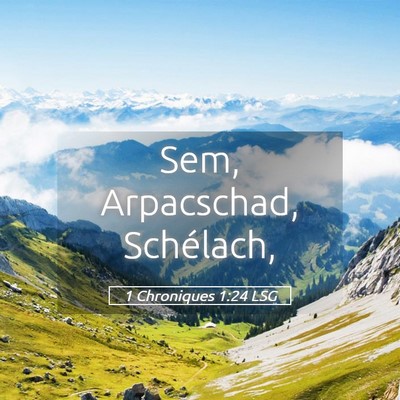 Picture 05 - 1 Chroniques 1:24 LSG - Sem, Arpacschad, - Bible Verse Picture