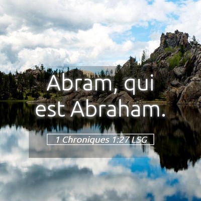 Picture 05 - 1 Chroniques 1:27 LSG - Abram, qui est - Bible Verse Picture