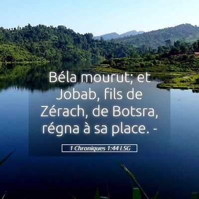 Picture 05 - 1 Chroniques 1:44 LSG - Béla mourut; et Jobab, fils de Zérach, de - Bible Verse Picture