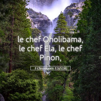 Picture 05 - 1 Chroniques 1:52 LSG - le chef Oholibama, le chef Ela, le chef - Bible Verse Picture