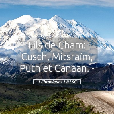 Picture 05 - 1 Chroniques 1:8 LSG - Fils de Cham: Cusch, Mitsraïm, Puth et Canaan. - Bible Verse Picture