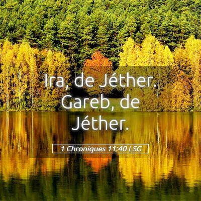 Picture 05 - 1 Chroniques 11:40 LSG - Ira, de Jéther. Gareb, de - Bible Verse Picture