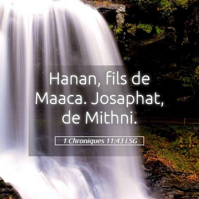 Picture 05 - 1 Chroniques 11:43 LSG - Hanan, fils de Maaca. Josaphat, de - Bible Verse Picture