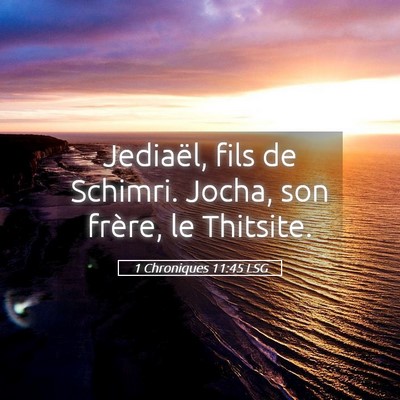 Picture 05 - 1 Chroniques 11:45 LSG - Jediaël, fils de Schimri. Jocha, son frère, le - Bible Verse Picture