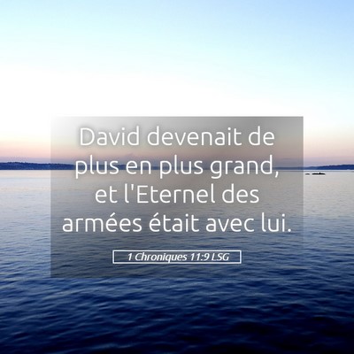 Picture 05 - 1 Chroniques 11:9 LSG - David devenait de plus en plus grand, et - Bible Verse Picture
