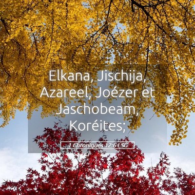 Picture 05 - 1 Chroniques 12:6 LSG - Elkana, Jischija, Azareel, Joézer et Jaschobeam, - Bible Verse Picture