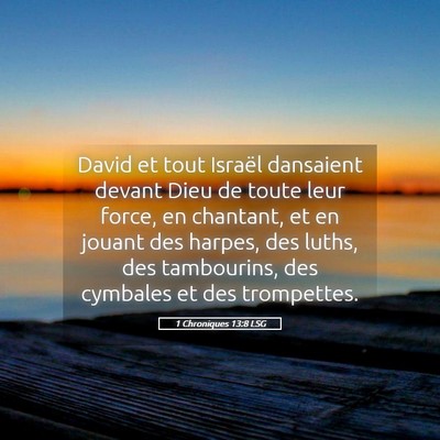 Picture 05 - 1 Chroniques 13:8 LSG - David et tout Israël dansaient devant Dieu de - Bible Verse Picture