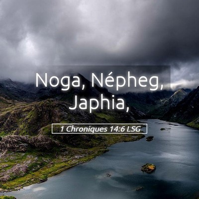Picture 05 - 1 Chroniques 14:6 LSG - Noga, Népheg, - Bible Verse Picture