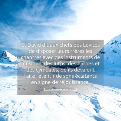 Picture 05 - 1 Chroniques 15:16 LSG - Et David dit aux chefs des Lévites de disposer - Bible Verse Picture