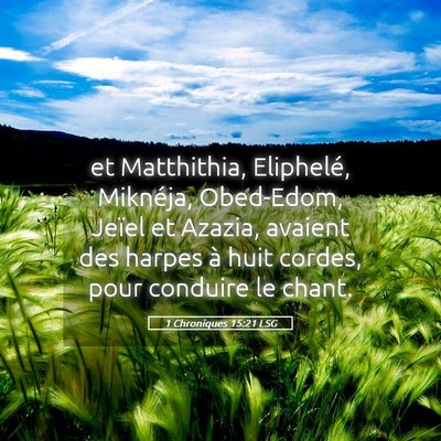 Picture 05 - 1 Chroniques 15:21 LSG - et Matthithia, Eliphelé, Miknéja, Obed-Edom, - Bible Verse Picture