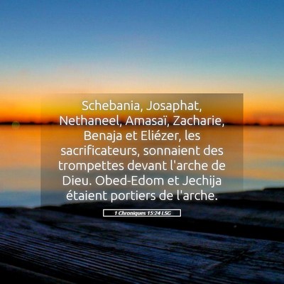 Picture 05 - 1 Chroniques 15:24 LSG - Schebania, Josaphat, Nethaneel, Amasaï, - Bible Verse Picture