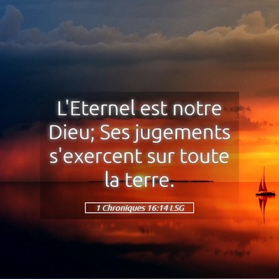 Picture 05 - 1 Chroniques 16:14 LSG - L'Eternel est notre Dieu; Ses jugements - Bible Verse Picture
