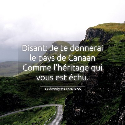 Picture 05 - 1 Chroniques 16:18 LSG - Disant: Je te donnerai le pays de Canaan Comme - Bible Verse Picture