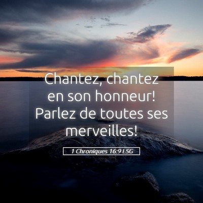 Picture 05 - 1 Chroniques 16:9 LSG - Chantez, chantez en son honneur! Parlez de toutes - Bible Verse Picture